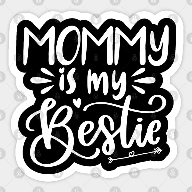 Mommy Is My Bestie T-shirt Mothers Day Gift Sticker by mommyshirts